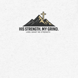 His Strength. My Grind. Mountain Cross Christian T-Shirt design featuring a mountain range and cross symbol, promoting faith and strength.