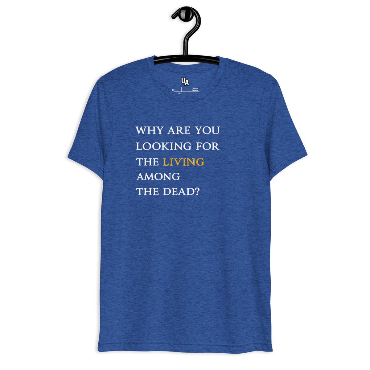 He’s Alive Resurrection T-Shirt featuring the quote about seeking the living among the dead, promoting faith in God.