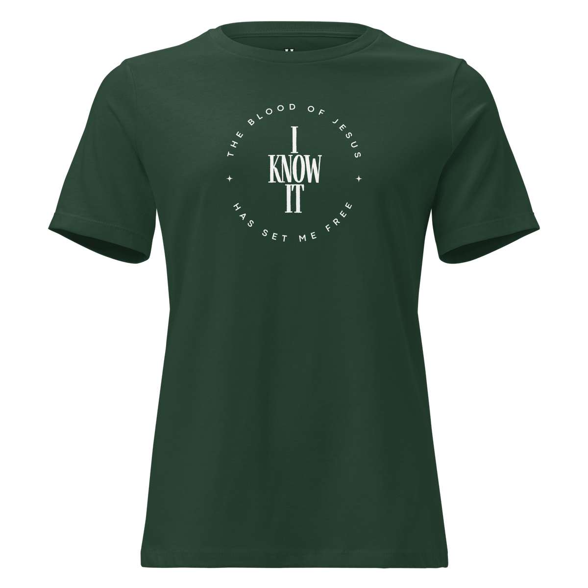 The Blood of Jesus Has Set Me Free - Women’s Christian T-Shirt in Forest Green with bold text 'I KNOW IT'.